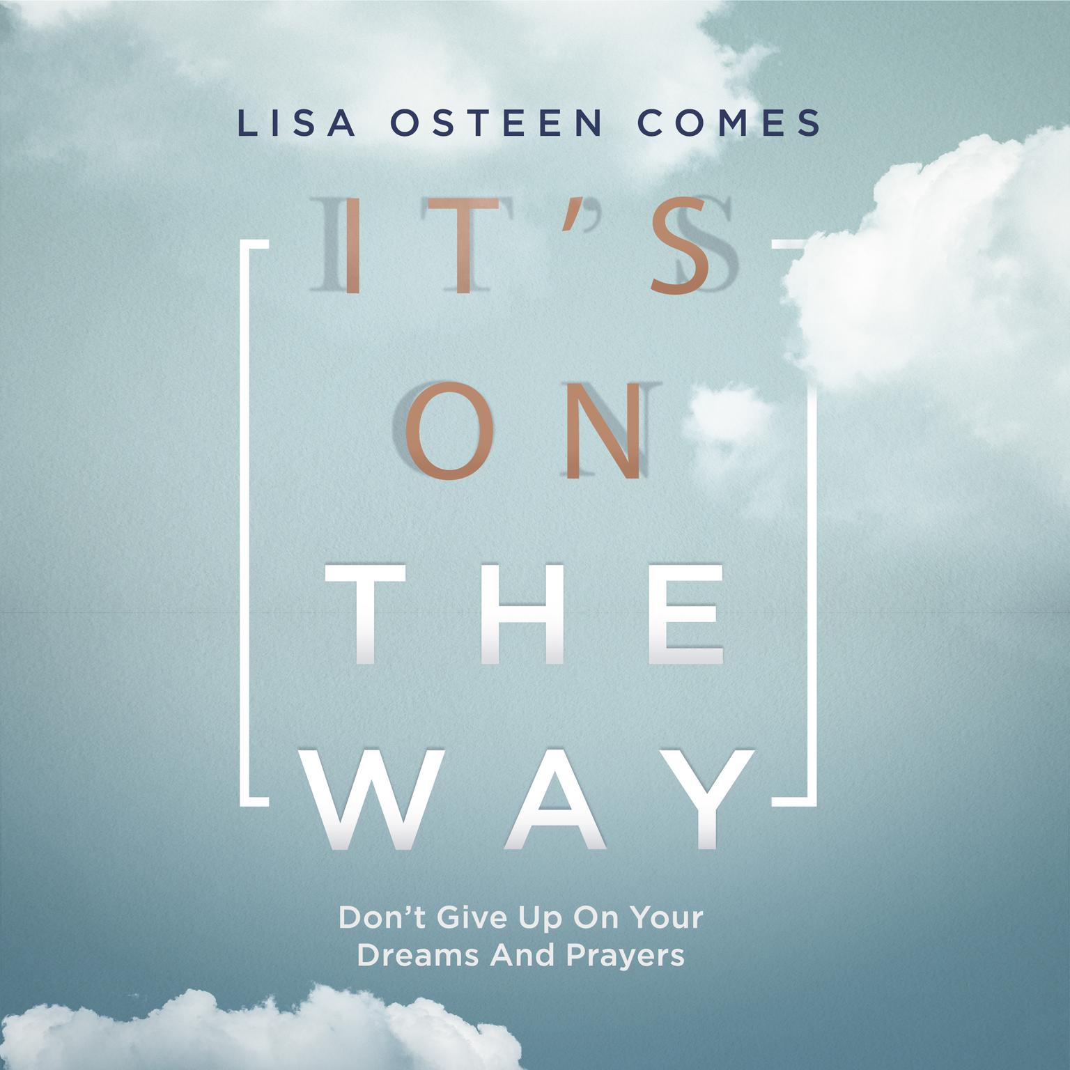 Its On the Way: Dont Give Up on Your Dreams and Prayers Audiobook, by Lisa Osteen Comes