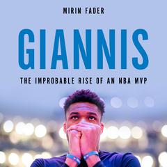 Giannis: The Improbable Rise of an NBA MVP Audiobook, by Mirin Fader