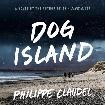 Dog Island Audiobook, by Philippe Claudel