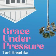 Grace Under Pressure Audiobook, by Tori Haschka