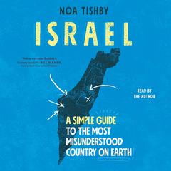Israel: A Simple Guide to the Most Misunderstood Country on Earth Audiobook, by Noa Tishby