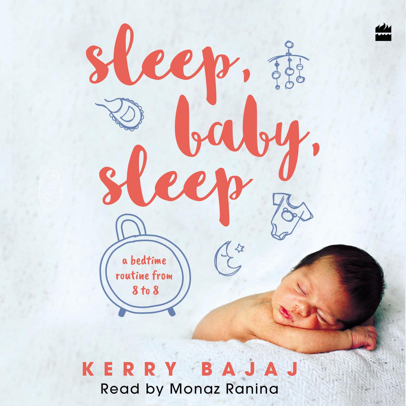 Sleep, Baby, Sleep: A Bedtime Routine from 8 to 8 Audiobook, by Kerry Bajaj