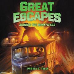 Great Escapes #6: Across the Minefields Audiobook, by Pamela D. Toler