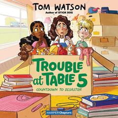 Trouble at Table 5 #6: Countdown to Disaster Audiobook, by Tom Watson