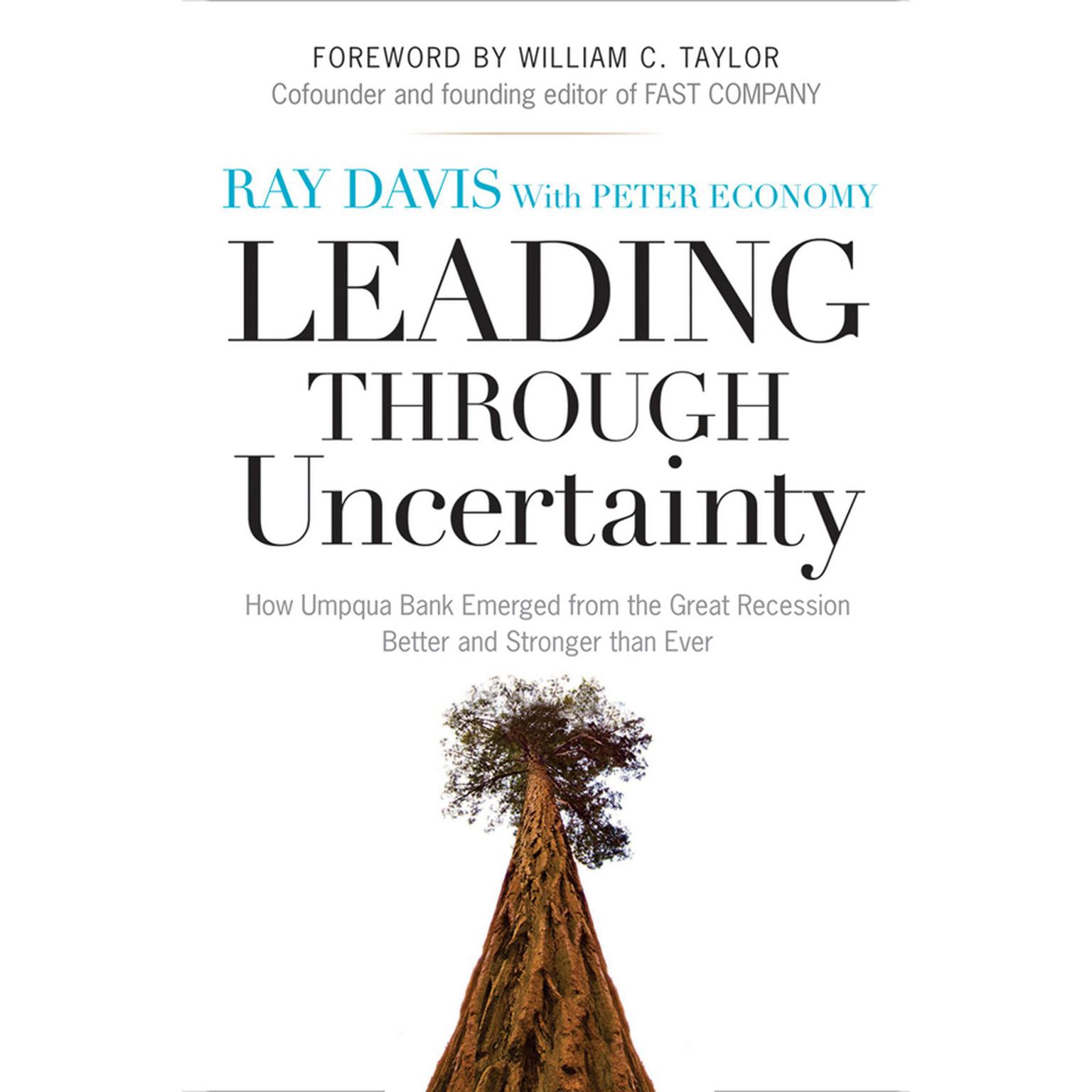 Leading Through Uncertainty: How Umpqua Bank Emerged from the Great Recession Better and Stronger than Ever Audiobook, by Raymond Davis