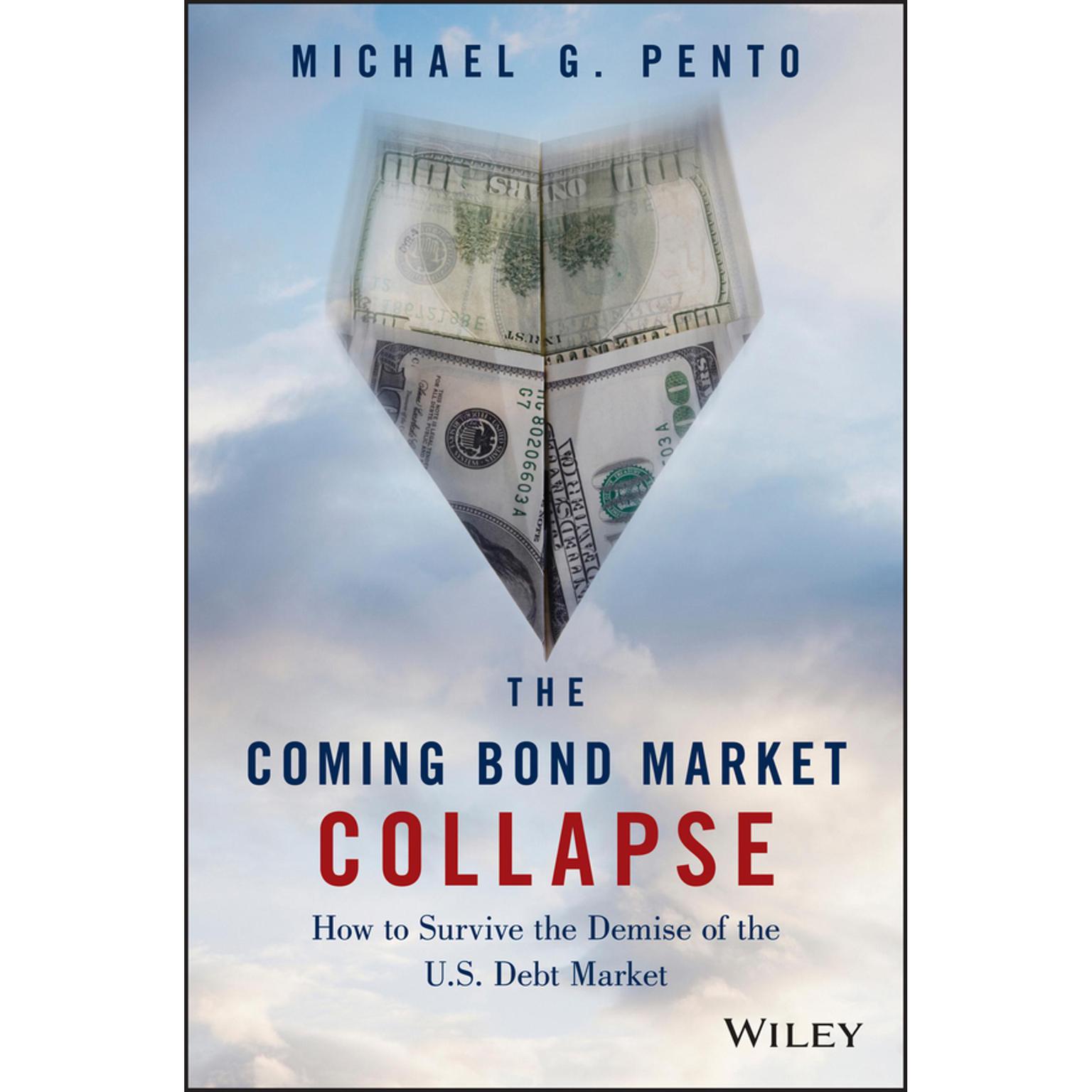 The Coming Bond Market Collapse: How to Survive the Demise of the U.S. Debt Market Audiobook, by Michael G. Pento