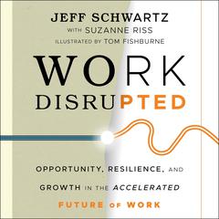 Work Disrupted: Opportunity, Resilience, and Growth in the Accelerated Future of Work Audiobook, by 