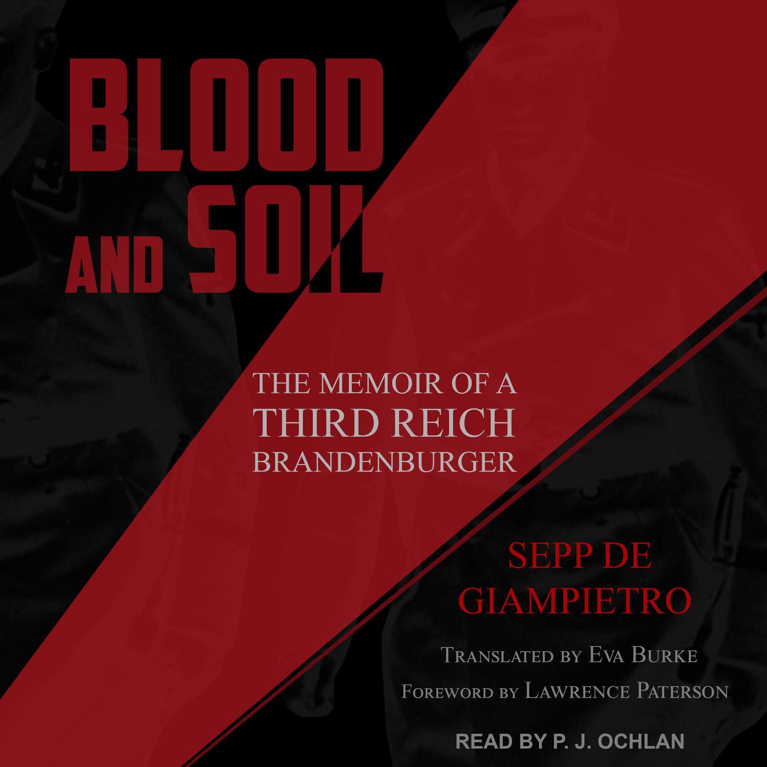 Blood and Soil: The Memoir of a Third Reich Brandenburger Audiobook, by Sepp de Giampietro