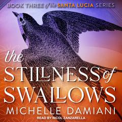 The Stillness of Swallows Audiobook, by Michelle Damiani