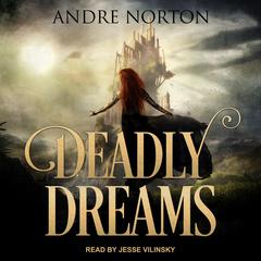 Deadly Dreams Audiobook, by Andre Norton