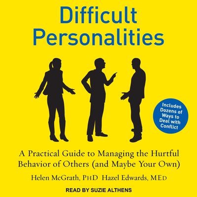 Difficult Personalities: A Practical Guide to Managing the Hurtful Behavior of Others (and Maybe Your Own) Audiobook, by Hazel Edwards