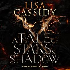 A Tale of Stars and Shadow Audiobook, by Lisa Cassidy
