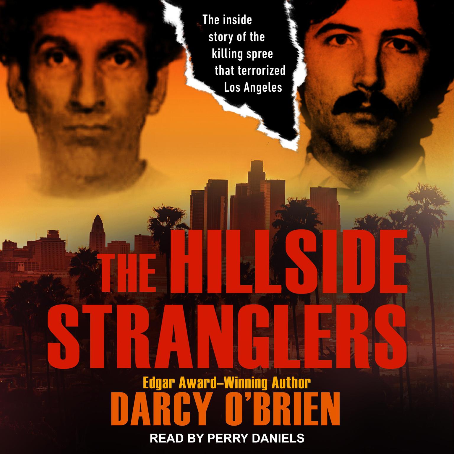 The Hillside Stranglers: The Inside Story of the Killing Spree That Terrorized Los Angeles Audiobook, by Darcy O'Brien