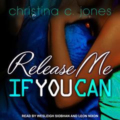 Release Me If You Can Audiobook, by Christina C. Jones
