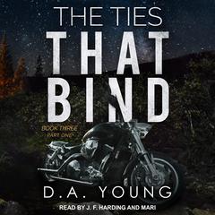 The Ties That Bind Book Three: Part One Audiobook, by D. A. Young