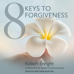 8 Keys to Forgiveness Audiobook, by 