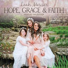 Hope, Grace & Faith Audiobook, by Leah Messer