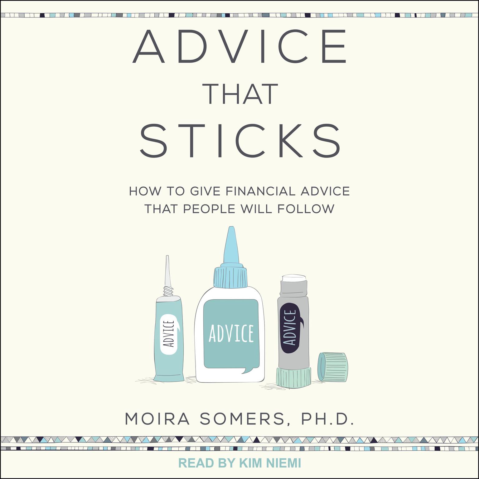 Advice That Sticks: How To Give Financial Advice That People Will Follow Audiobook, by Moira Somers