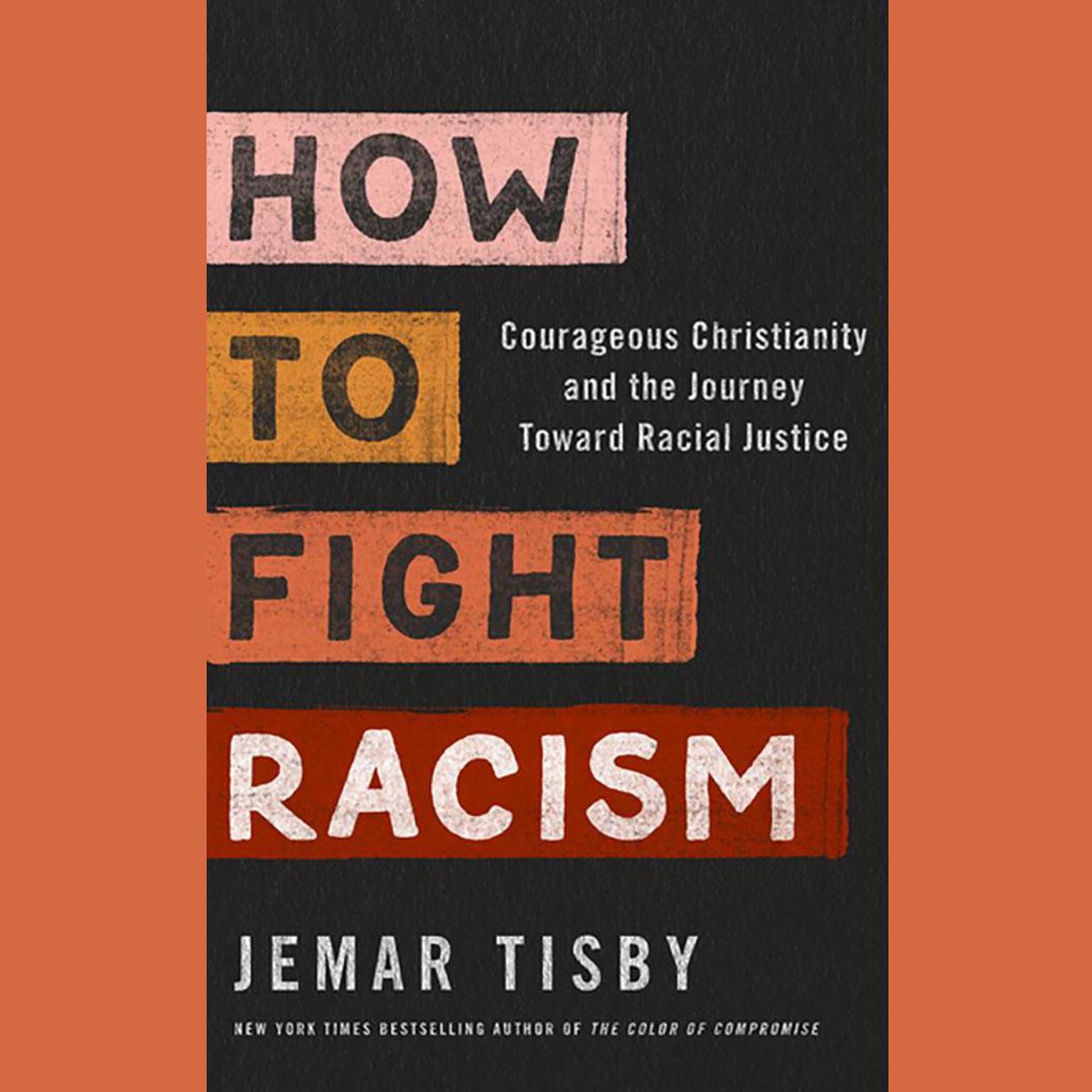 How to Fight Racism: Courageous Christianity and the Journey Toward Racial Justice Audiobook, by Jemar Tisby