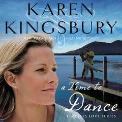 A Time to Dance Audiobook, by Karen Kingsbury