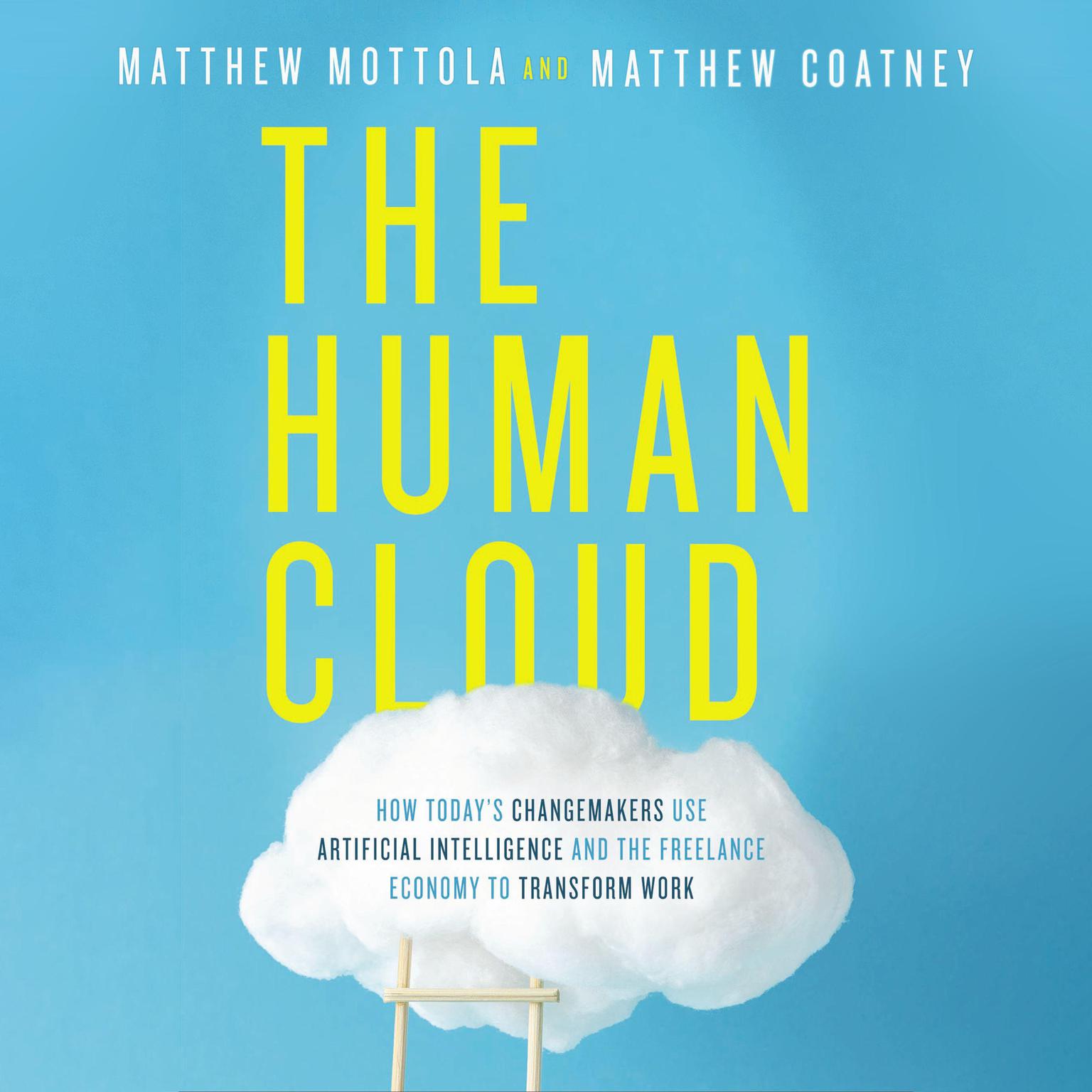 The Human Cloud: How Today’s Changemakers Use Artificial Intelligence and the Freelance Economy to Transform Work Audiobook