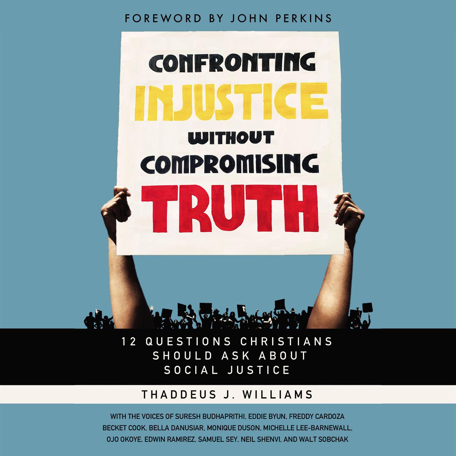 Confronting Injustice without Compromising Truth: 12 Questions Christians Should Ask About Social Justice Audiobook, by Thaddeus J. Williams