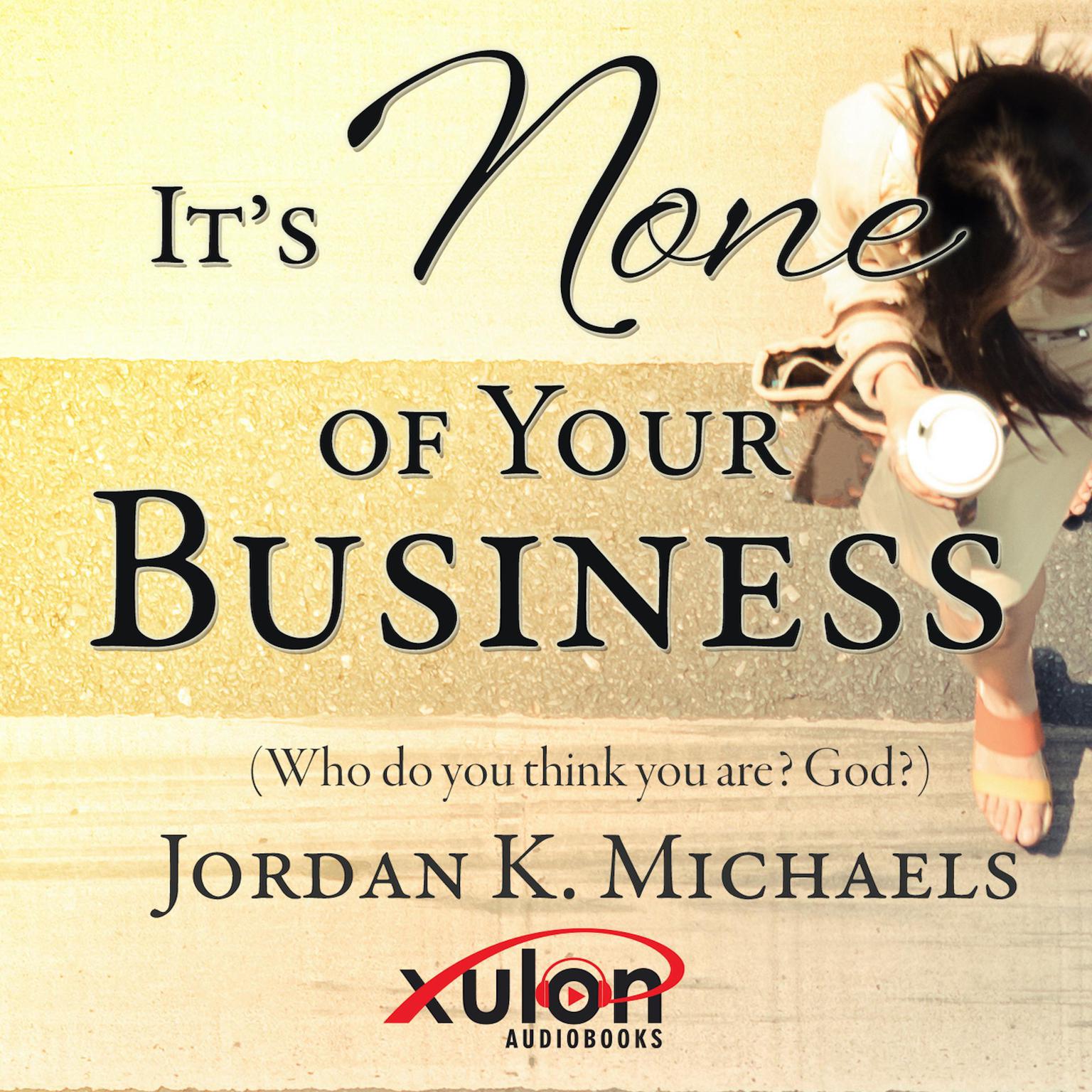 Its None Of Your Business Audiobook, by Jordan K. Michaels