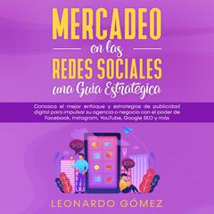 Mercadeo en las Redes Sociales: una Guía Estratégica Audiobook, by Leonardo Gómez