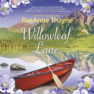 Willowleaf Lane Audibook, by RaeAnne Thayne