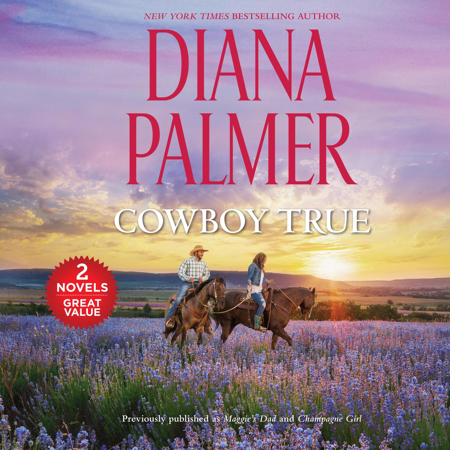 Cowboy True: Featuring: Maggies Dad and Champagne Girl Audiobook, by Diana Palmer