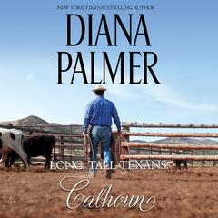 Long, Tall Texans: Calhoun Audiobook, by Diana Palmer