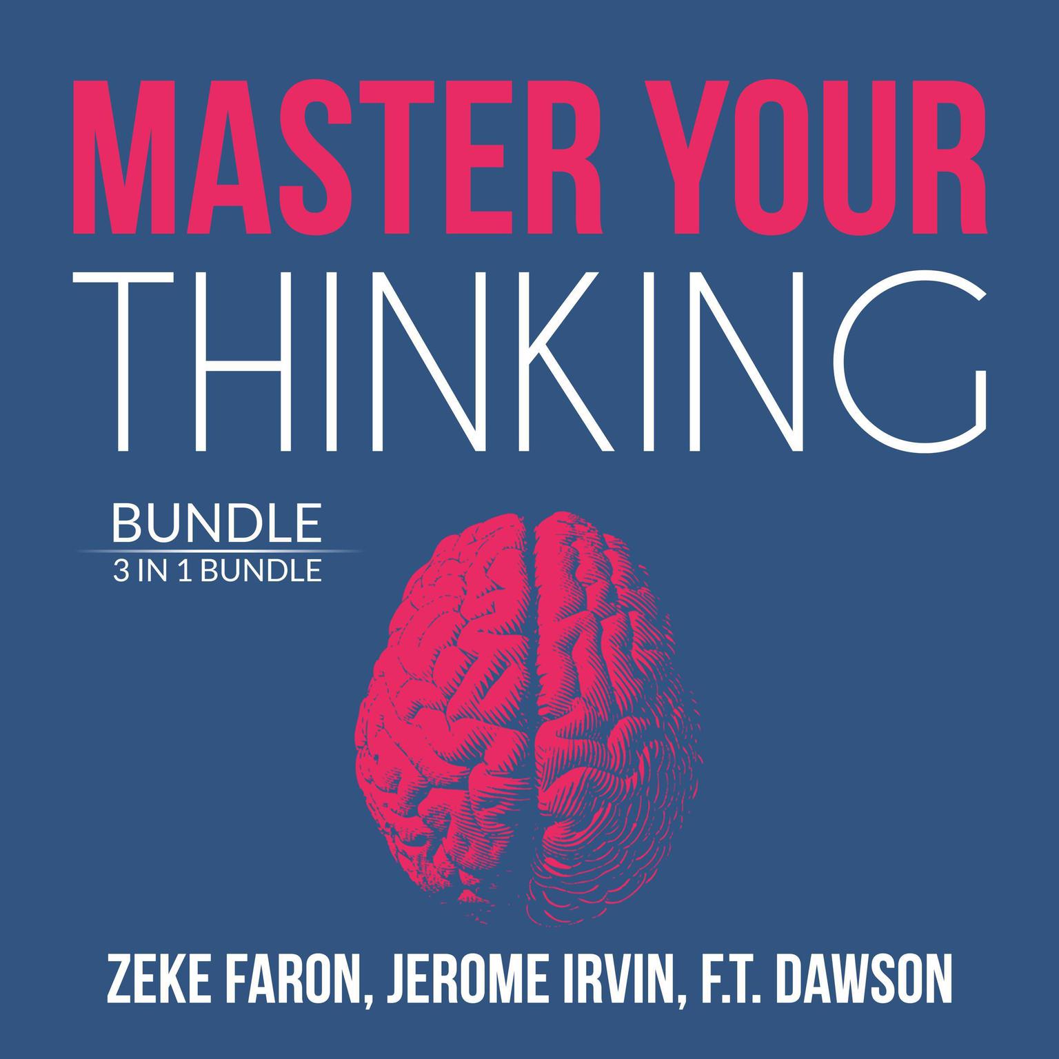 Master Your Thinking Bundle:: 3 IN 1 Bundle, Think Straight, Learn to Think, and Practical Intelligence  Audiobook, by Jerome Irvin