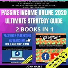 Passive Income Online 2020 Ultimate Strategy Guide 2 Books in 1 Audiobook, by 
