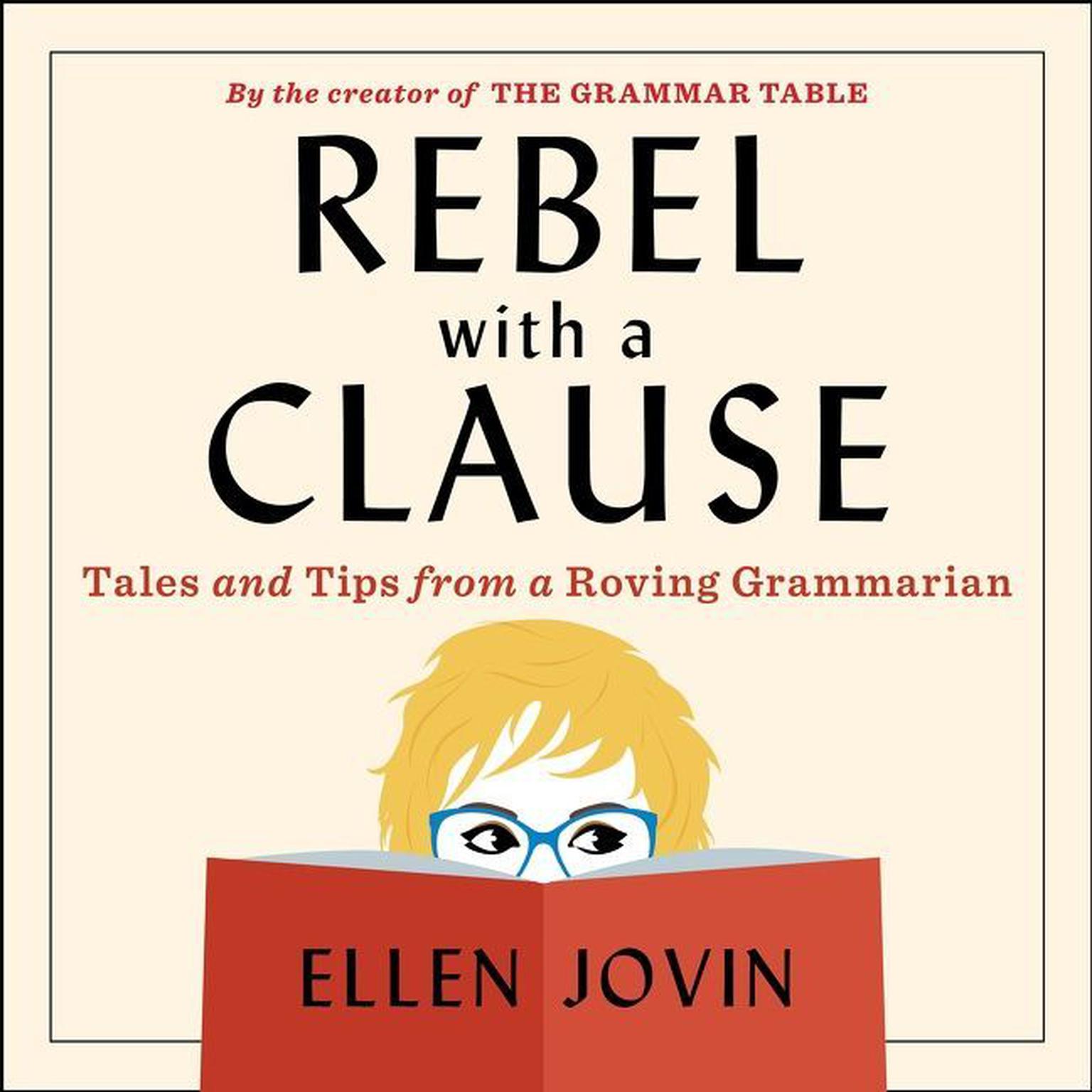 Rebel With A Clause: Tales and Tips from a Roving Grammarian Audiobook, by Ellen Jovin