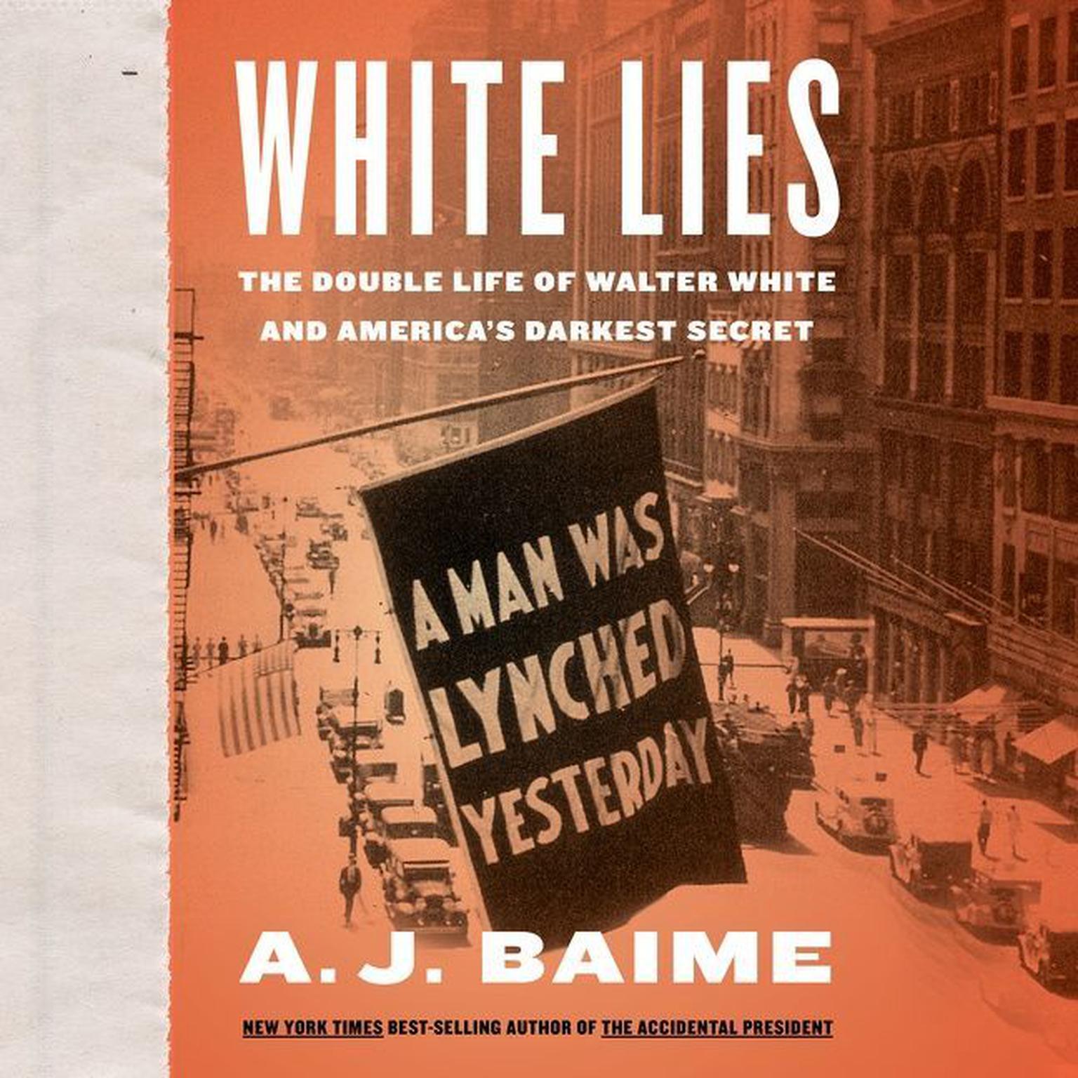 White Lies: The Double Life of Walter F. White and Americas Darkest Secret Audiobook, by A. J. Baime
