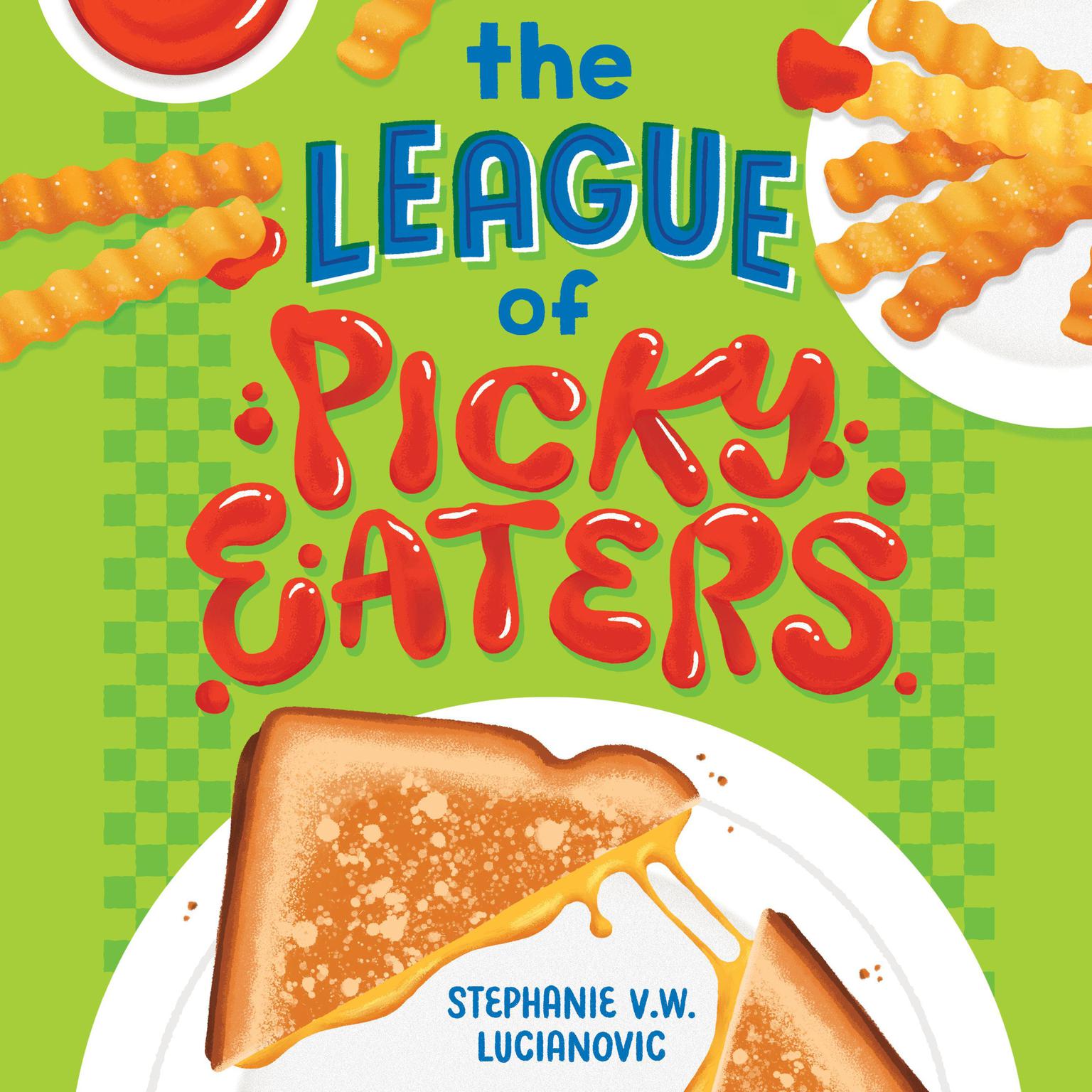The League of Picky Eaters Audiobook, by Stephanie V. W. Lucianovic