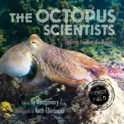 The Octopus Scientists: Exploring the Mind of a Mollusk Audiobook, by Sy Montgomery