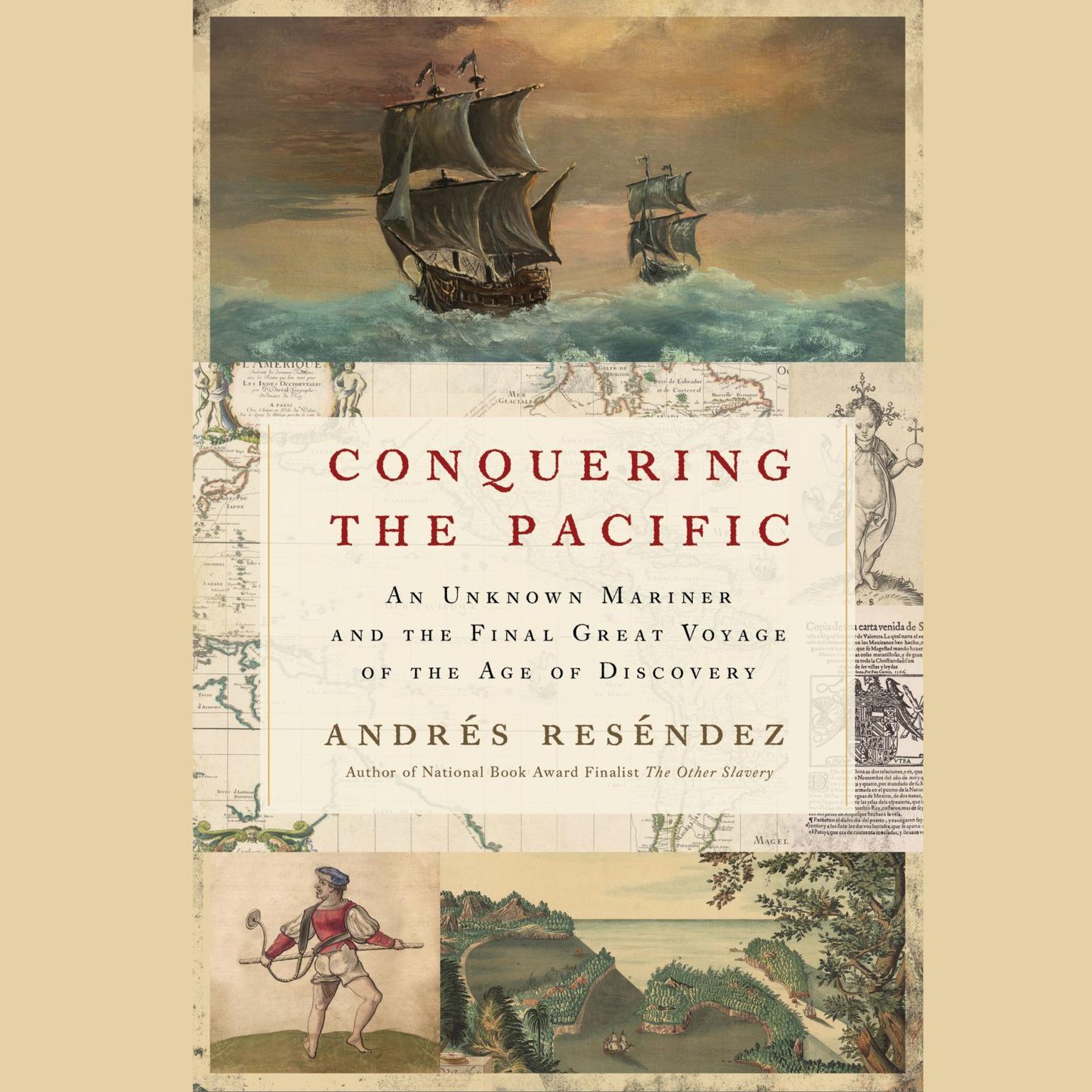 Conquering The Pacific: An Unknown Mariner and the Final Great Voyage of the Age of Discovery Audiobook, by Andrés Reséndez