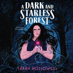 A Dark And Starless Forest Audiobook, by Sarah Hollowell