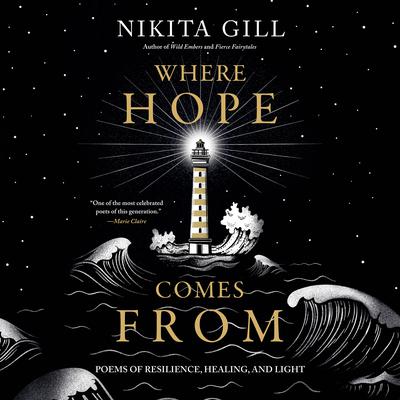 Where Hope Comes From: Poems of Resilience, Healing, and Light Audiobook, by Nikita Gill