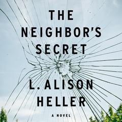 The Neighbor's Secret: A Novel Audiobook, by L. Alison Heller