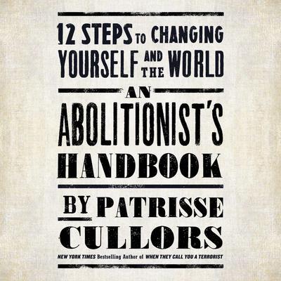 An Abolitionist's Handbook: 12 Steps to Changing Yourself and the World Audiobook, by 