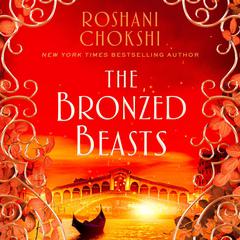 The Bronzed Beasts Audiobook, by Roshani Chokshi