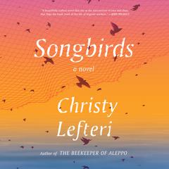 Songbirds: A Novel Audiobook, by 