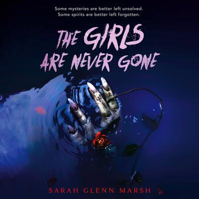 The Girls Are Never Gone Audiobook, by Sarah Glenn Marsh