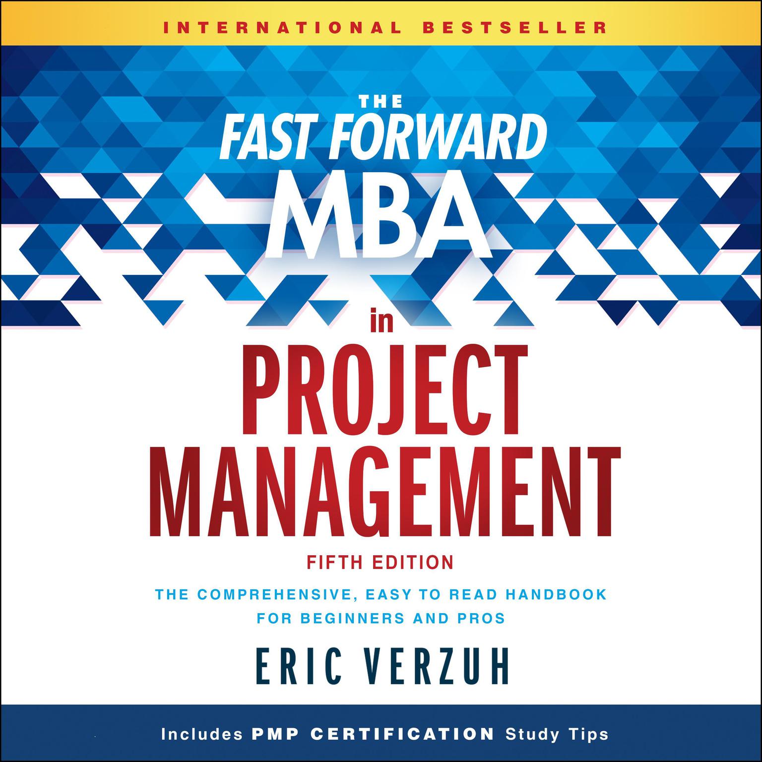 The Fast Forward MBA in Project Management: The Comprehensive, Easy to Read Handbook for Beginners and Pros, 5th Edition  Audiobook, by Eric Verzuh