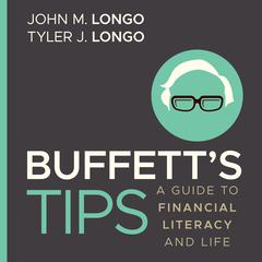 Buffett's Tips: A Guide to Financial Literacy and Life Audiobook, by John M. Longo