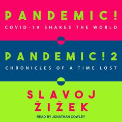 Pandemic! & Pandemic! 2: COVID-19 Shakes the World & Chronicles of a Time Lost Audiobook, by Slavoj Žižek