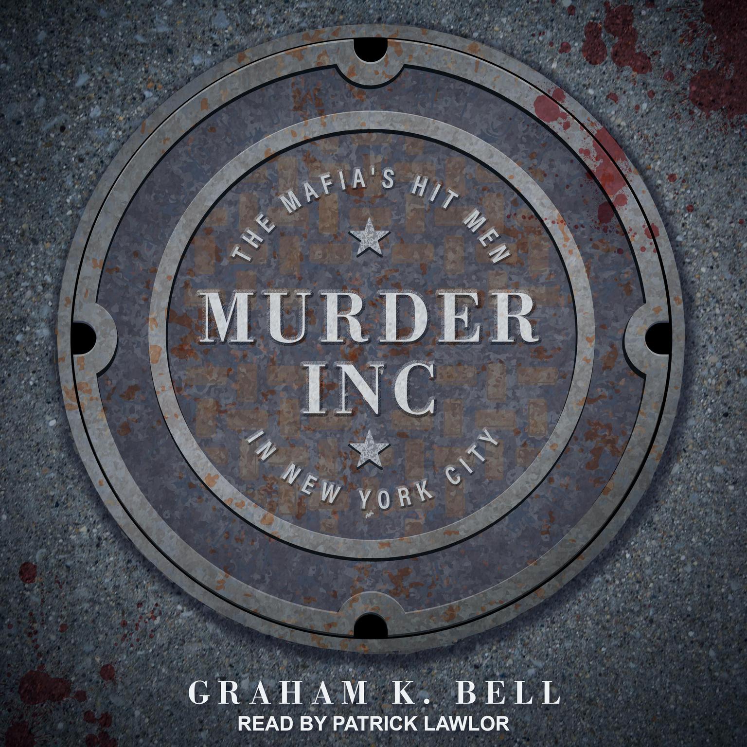 Murder, Inc.: The Mafias Hit Men in New York City Audiobook, by Graham K. Bell