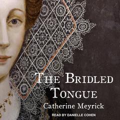 The Bridled Tongue Audiobook, by Catherine Meyrick